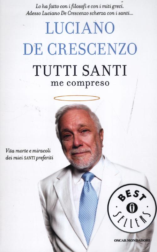 Libro Tutti santi me compreso di Luciano De Crescenzo - ean 9788804617655 - Mondadori