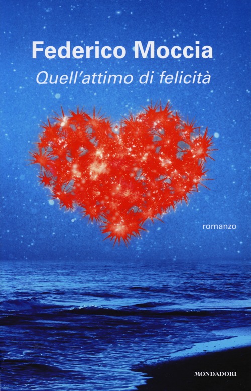 Libro Quell'attimo di felicità di Federico Moccia - ean 9788804629795 - Mondadori