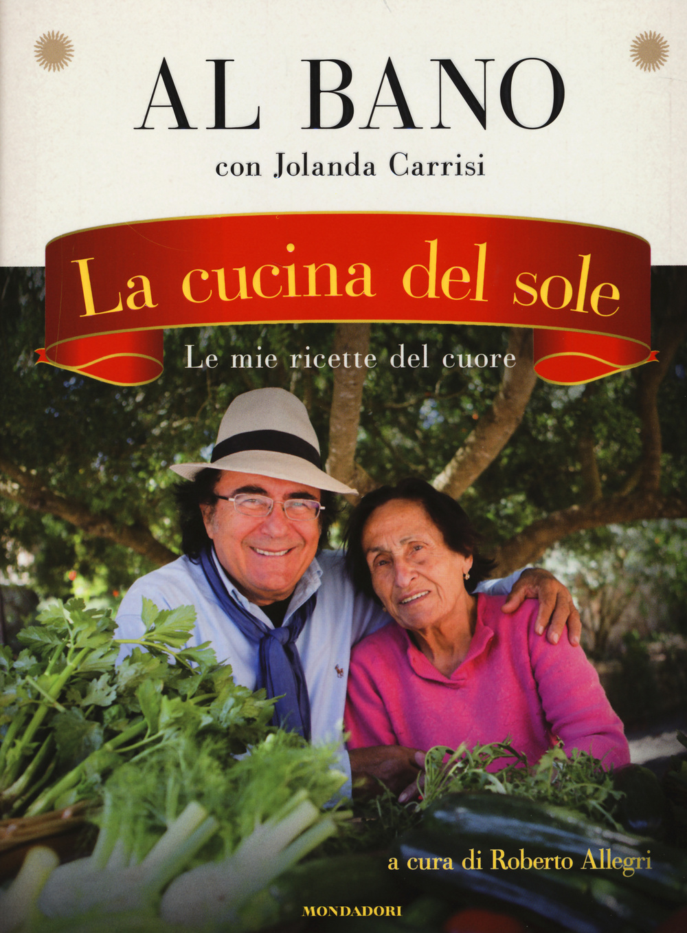 Libro cucina del sole. Le mie ricette del cuore di Al Bano; Jolanda Carrisi - ean 9788804632269 - Mondadori