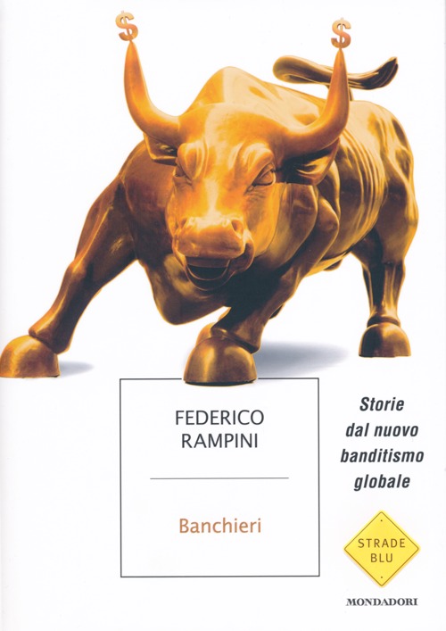 Libro Banchieri. Storie dal nuovo banditismo globale di Federico Rampini - ean 9788804633501 - Mondadori