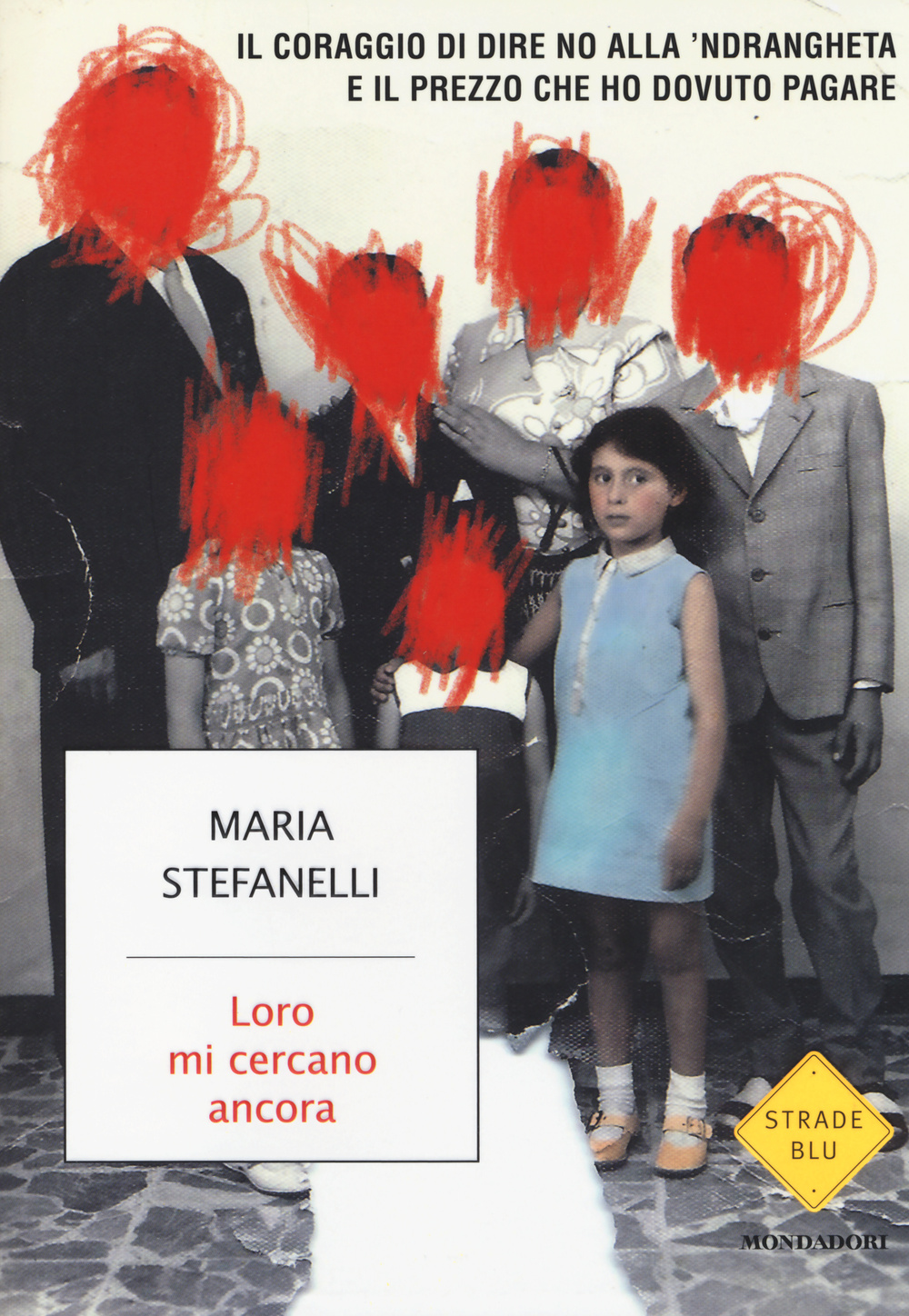 Libro Loro mi cercano ancora. Il coraggio di dire no alla 'ndrangheta e il prezzo che ho dovuto pagare di Maria Stefanelli; Manuela Mareso - ean 9788804643364 - Mondadori