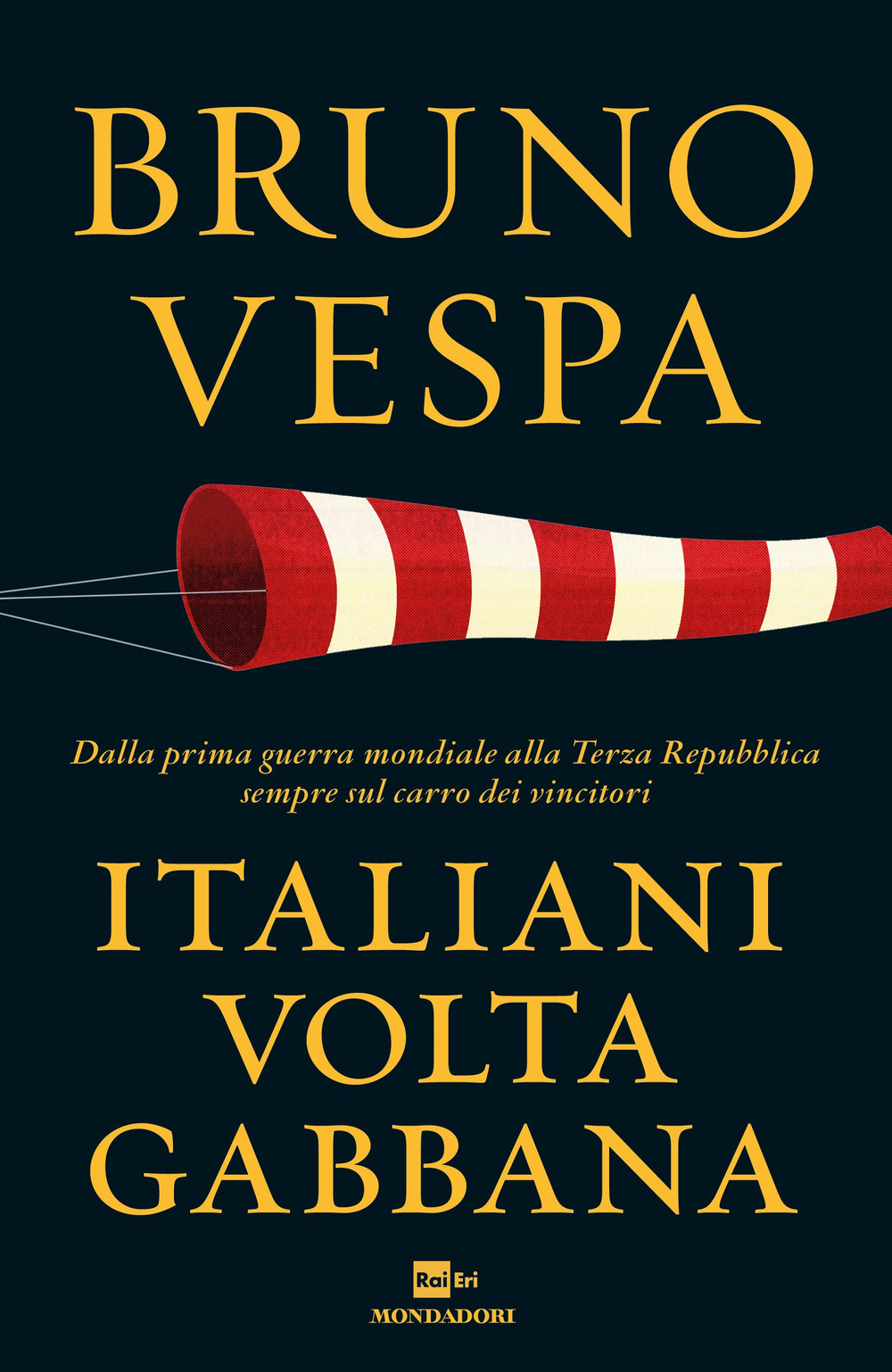 Libro Italiani voltagabbana. Dalla prima guerra mondiale alla Terza Repubblica sempre sul carro dei vincitori di Bruno Vespa - ean 9788804645894 - Mondadori