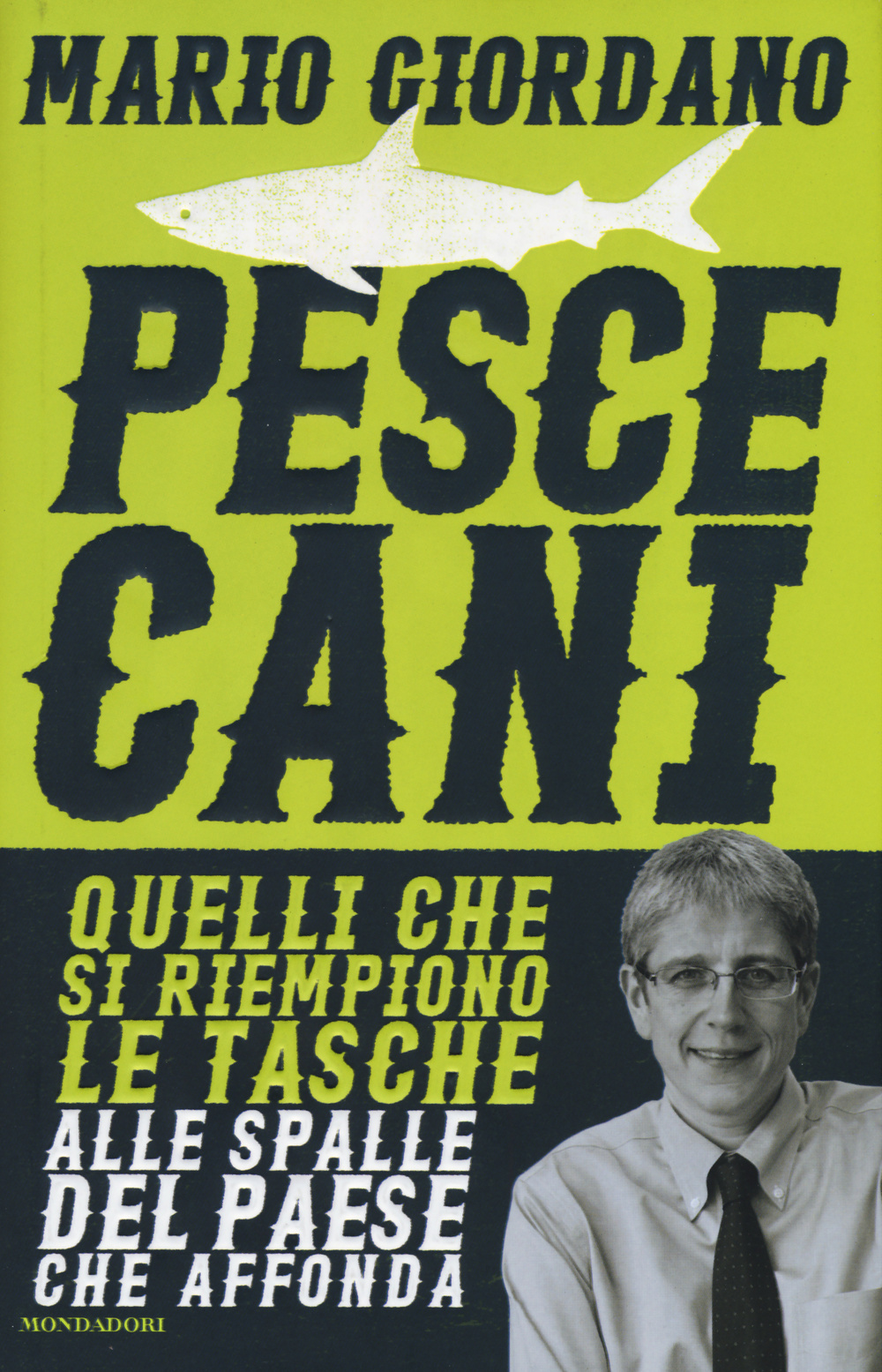 Libro Pescecani. Quelli che si riempiono le tasche alle spalle del paese che affonda di Mario Giordano - ean 9788804648086 - Mondadori