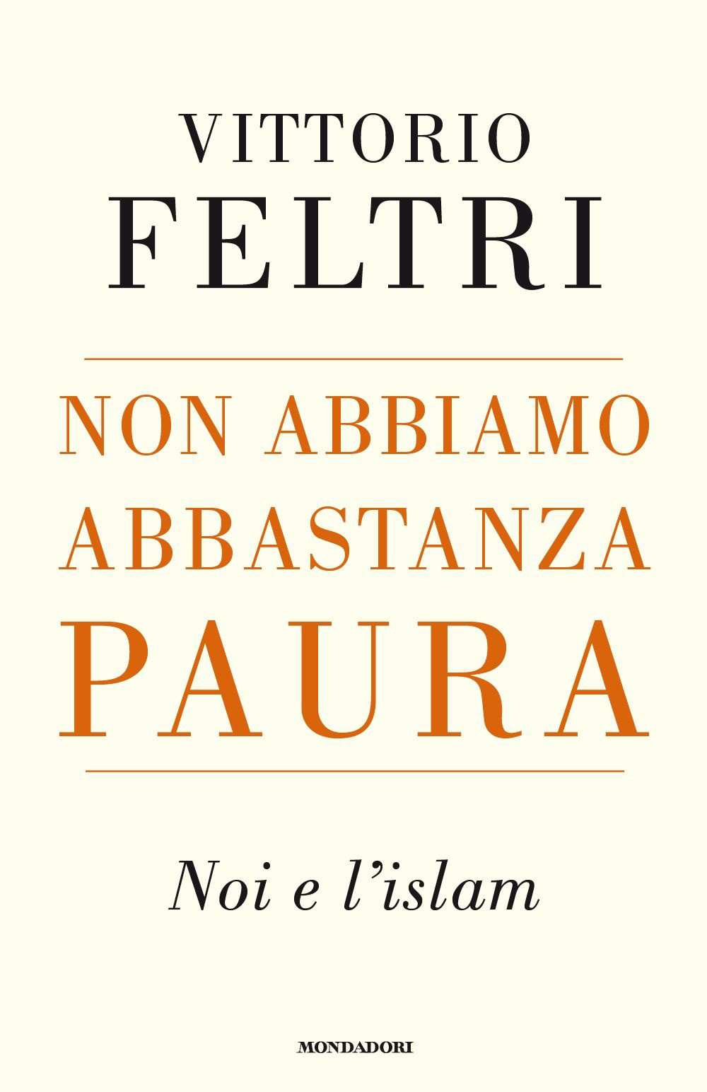 Libro Non abbiamo abbastanza paura. Noi e l'Islam di Vittorio Feltri - ean 9788804655367 - Mondadori
