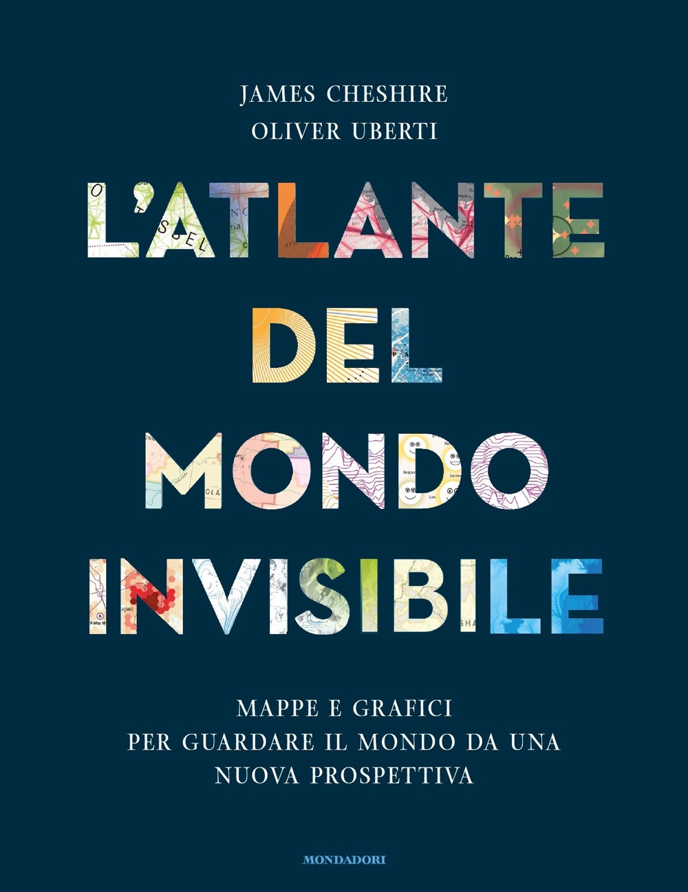 Libro atlante del mondo invisibile. Mappe e grafici per guardare il mondo da una nuova prospettiva di James Cheshire; Oliver Uberti - ean 9788804714323 - Mondadori