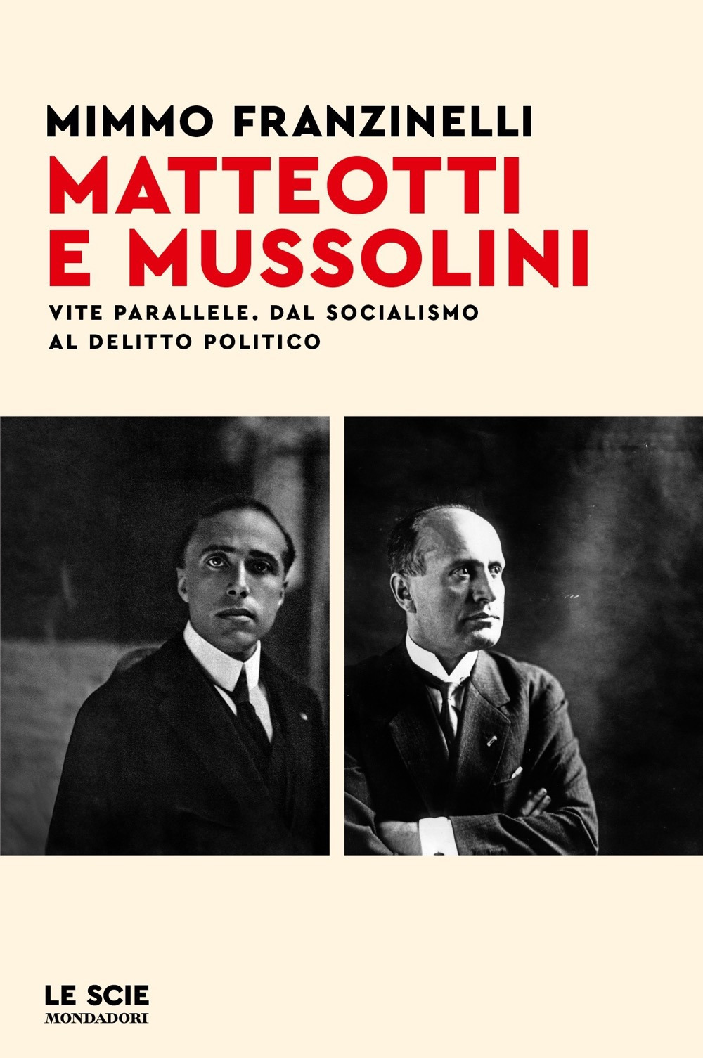 Libro Matteotti e Mussolini. Vite parallele. Dal socialismo al delitto politico di Mimmo Franzinelli - ean 9788804771395 - Mondadori