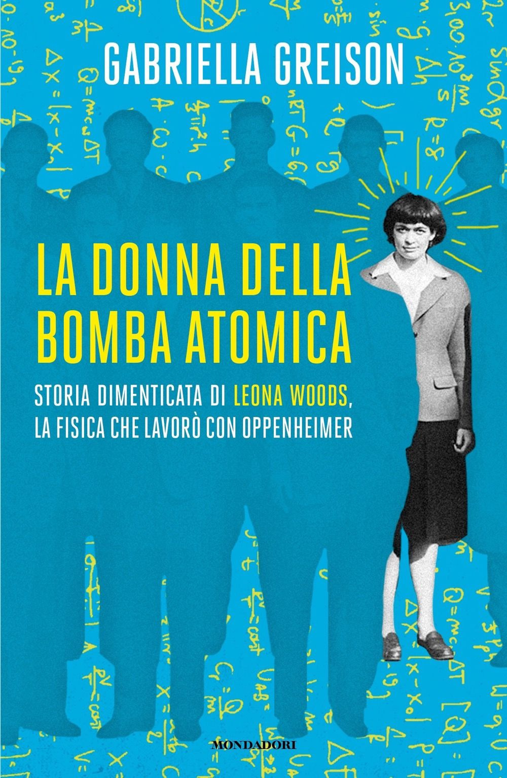 Libro donna della bomba atomica. Storia dimenticata di Leona Woods