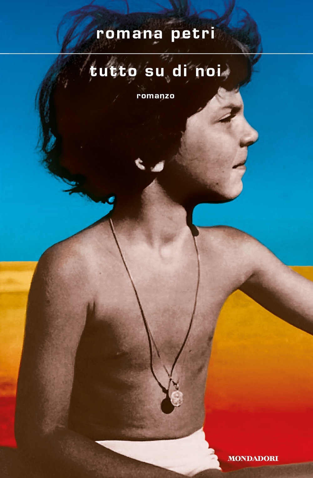 Libro Tutto su di noi di Romana Petri - ean 9788804787655 - Mondadori
