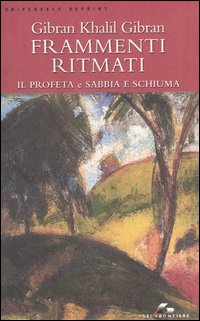 Libro Frammenti ritmati. Il profeta e Sabbia e schiuma di Kahlil Gibran - ean 9788805059607 - SEI