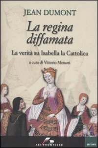 Libro regina diffamata. La verità su Isabella la Cattolica di Jean Dumont - ean 9788805059638 - SEI