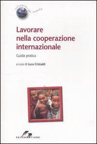 Libro Lavorare nella cooperazione internazionale. Guida pratica di  - ean 9788805059645 - SEI