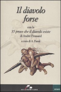 Libro diavolo forse. Con le 35 prove che il diavolo esiste di André Frossard - ean 9788805059706 - SEI
