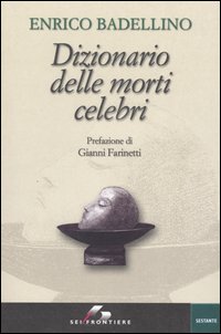 Libro Dizionario delle morti celebri di Enrico Badellino - ean 9788805059744 - SEI