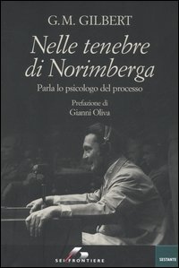 Libro Nelle tenebre di Norimberga. Parla lo psicologo del processo di George M. Gilbert - ean 9788805059959 - SEI