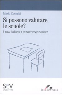 Libro Si possono valutare le scuole? Il caso italiano e le esperienze europee di Mario Castoldi - ean 9788805070022 - SEI