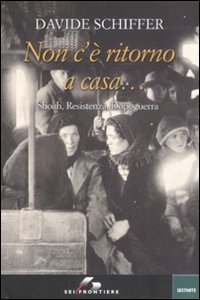 Libro Non c'è ritorno a casa... Shoah
