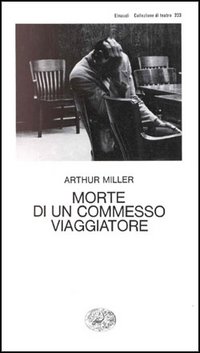 Libro Morte di un commesso viaggiatore di Arthur Miller - ean 9788806069247 - Einaudi
