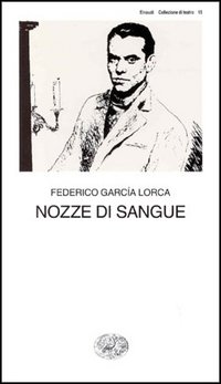 Libro Nozze di sangue di Federico García Lorca - ean 9788806069650 - Einaudi