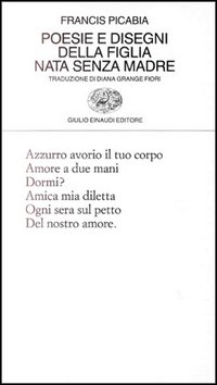 Libro Poesie e disegni della figlia nata senza madre di Francis Picabia - ean 9788806118150 - Einaudi