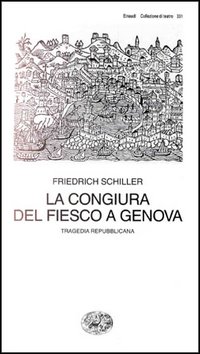 Libro congiura del Fiesco a Genova. Una tragedia repubblicana di Friedrich Schiller - ean 9788806118921 - Einaudi