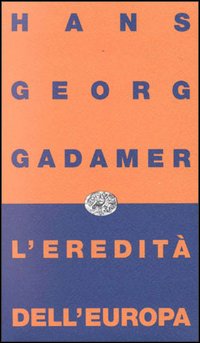Libro eredità dell'Europa di Hans Georg Gadamer - ean 9788806127657 - Einaudi