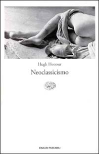 Libro Neoclassicismo di Hugh Honour - ean 9788806131883 - Einaudi