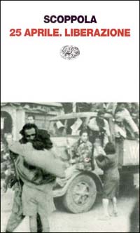Libro 25 aprile liberazione di Pietro Scoppola - ean 9788806137830 - Einaudi