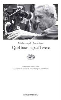Libro Quel bowling sul Tevere di Michelangelo Antonioni - ean 9788806138646 - Einaudi