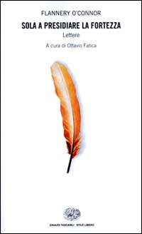 Libro Sola a presidiare la fortezza. Lettere di Flannery O'Connor - ean 9788806140700 - Einaudi