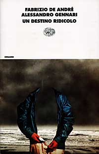 Libro destino ridicolo di Fabrizio De André; Alessandro Gennari - ean 9788806142551 - Einaudi