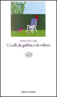 Libro Uccelli da gabbia e da voliera di Andrea De Carlo - ean 9788806143442 - Einaudi