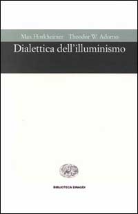 Libro Dialettica dell'illuminismo di Max Horkheimer; Theodor W. Adorno - ean 9788806143534 - Einaudi