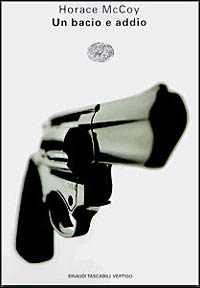 Libro bacio e addio di Horace McCoy - ean 9788806145606 - Einaudi