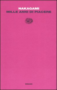Libro Mille anni di piacere di Kenji Nakagami - ean 9788806147600 - Einaudi
