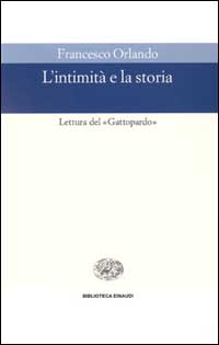 Libro intimità e la storia. Lettura del «Gattopardo» di Francesco Orlando - ean 9788806148287 - Einaudi