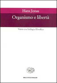 Libro Organismo e libertà. Verso una biologia filosofica di Hans Jonas - ean 9788806148843 - Einaudi