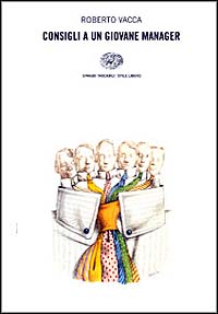 Libro Consigli a un giovane manager di Roberto Vacca - ean 9788806149192 - Einaudi