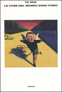 Libro cose del mondo sono fumo di Hua Yu - ean 9788806150075 - Einaudi