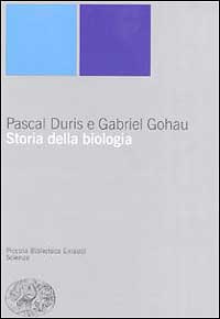 Libro Storia della biologia di Pascal Duris; Gabriel Gohau - ean 9788806151713 - Einaudi