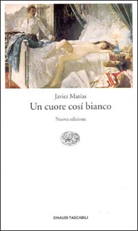 Libro cuore così bianco di Javier Marías - ean 9788806152062 - Einaudi