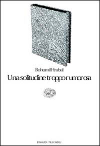 Libro solitudine troppo rumorosa di Bohumil Hrabal - ean 9788806152093 - Einaudi
