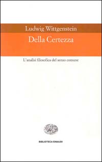Libro Della certezza. L'analisi filosofica del senso comune di Ludwig Wittgenstein - ean 9788806152369 - Einaudi
