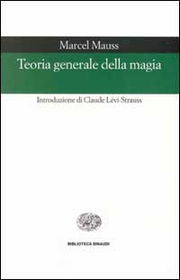 Libro Teoria generale della magia di Marcel Mauss - ean 9788806154424 - Einaudi