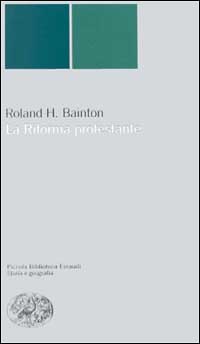 Libro riforma protestante di Roland H. Bainton - ean 9788806155025 - Einaudi