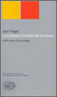 Libro sviluppo mentale del bambino e altri studi di psicologia di Jean Piaget - ean 9788806155261 - Einaudi