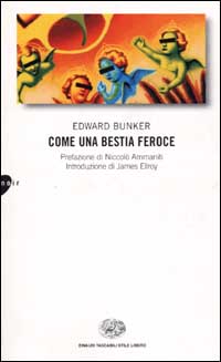 Libro Come una bestia feroce di Edward Bunker - ean 9788806156954 - Einaudi