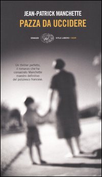 Libro Pazza da uccidere di Jean-Patrick Manchette - ean 9788806156961 - Einaudi