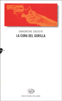 Libro cura del gorilla di Sandrone Dazieri - ean 9788806156992 - Einaudi