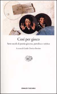 Libro Così per gioco. Sette secoli di poesia giocosa