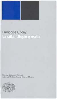 Libro città. Utopie e realtà di Françoise Choay - ean 9788806157081 - Einaudi